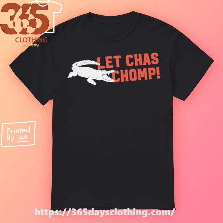 Let Chas Chomp Crocodile shirt, hoodie, sweater, long sleeve and tank top