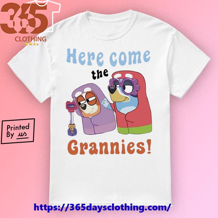 Awesome bluey Here Come The Grannies T-Shirt, hoodie, sweater, long sleeve  and tank top