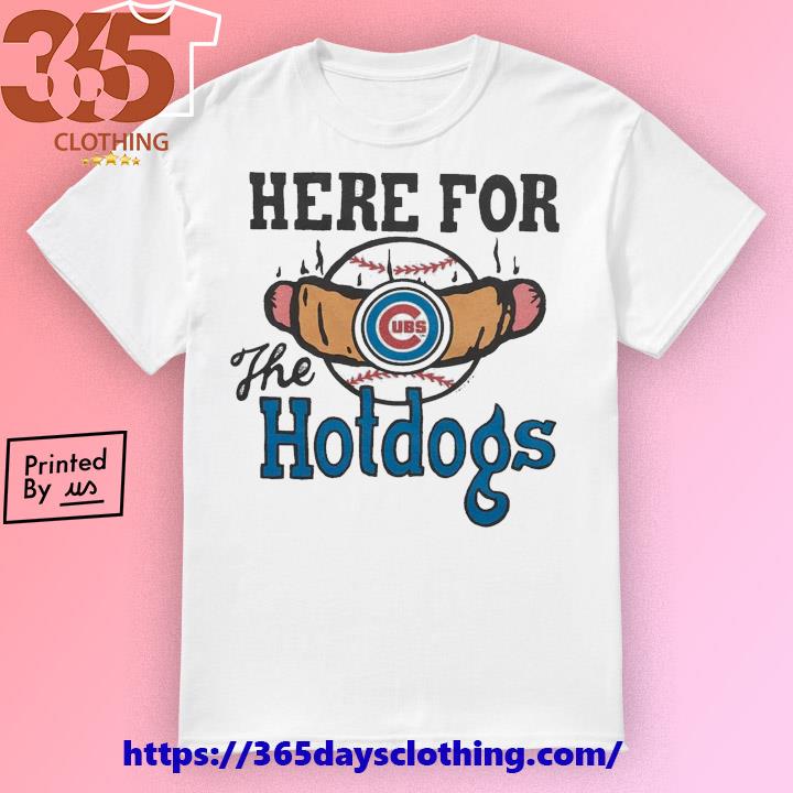 Chicago Cubs Here For The Hotdogs Shirt, hoodie, sweater, long