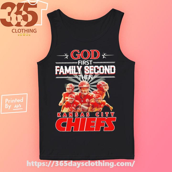 God First Family Second then Kansas City Chiefs 2023 shirt, hoodie,  sweater, long sleeve and tank top