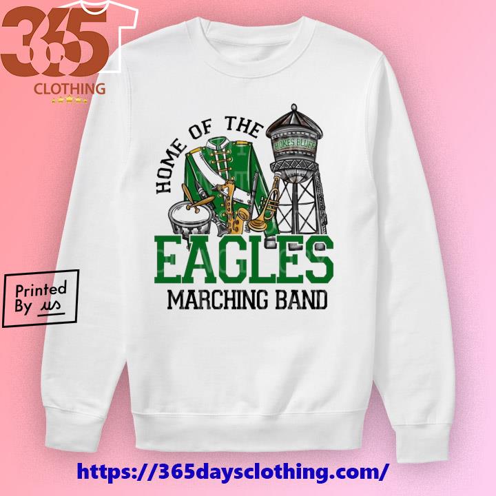 Home of the Eagles Marching band shirt, hoodie, sweater, long