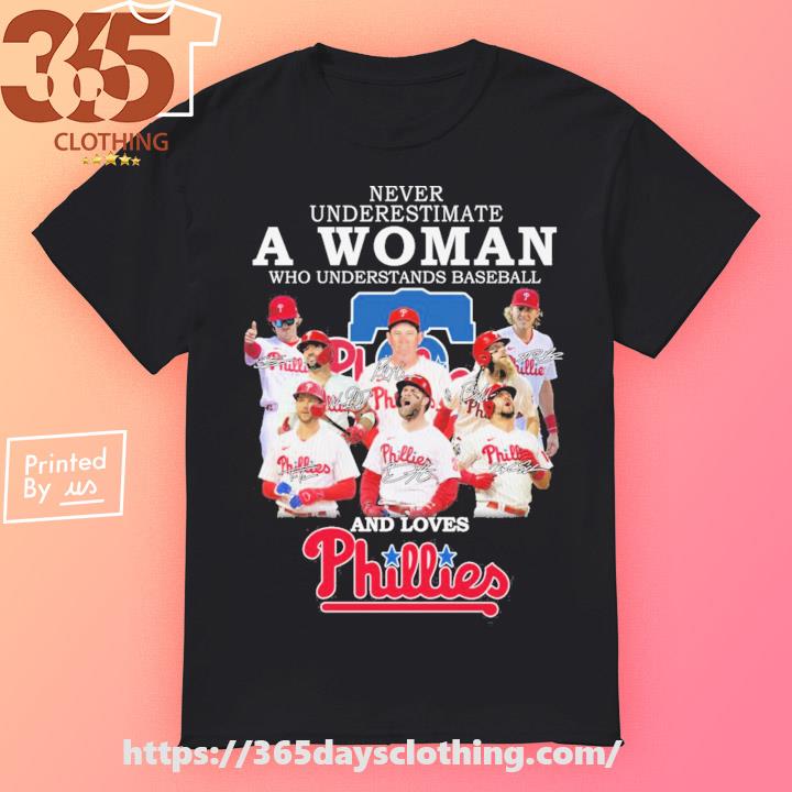 Never Underestimate A Woman Who Understands Baseball And Loves Phillies T- shirt