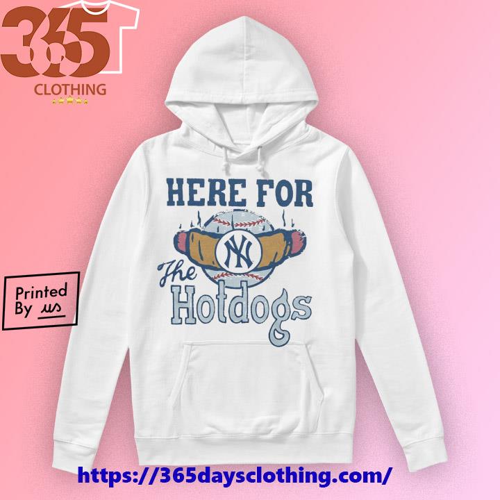 Official new York Yankees Here For The Hotdogs T Shirt, hoodie