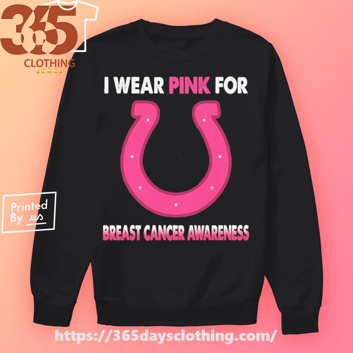 Original Indianapolis Colts I wear pink for Breast Cancer Awareness 2023  shirt, hoodie, longsleeve, sweatshirt, v-neck tee