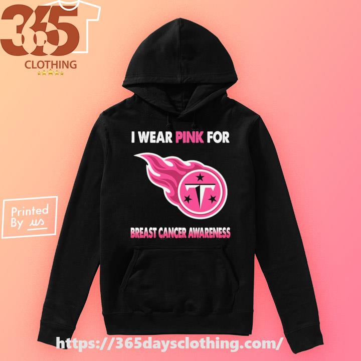 Tennessee Titans I wear pink for breast cancer awareness shirt, hoodie,  sweater, long sleeve and tank top