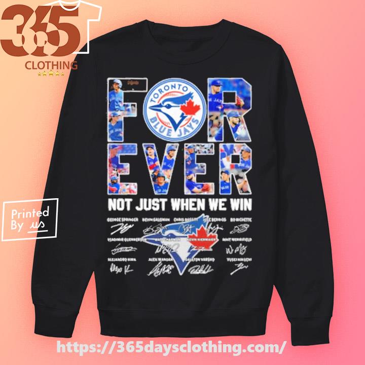 Design blue jays forever we blue jays signatures shirt, hoodie, sweater,  long sleeve and tank top