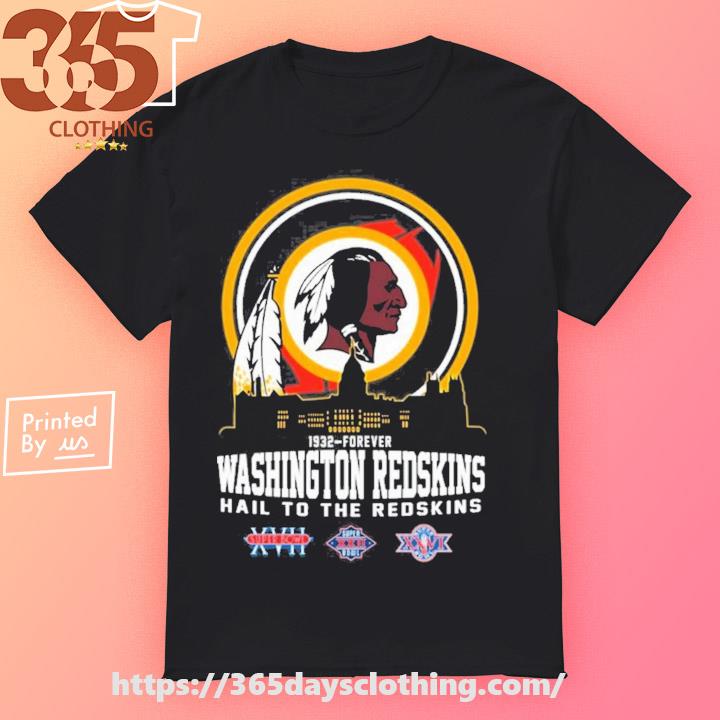 1932-forever Washington Redskins Hail To The Redskins Shirt, hoodie,  sweater, long sleeve and tank top