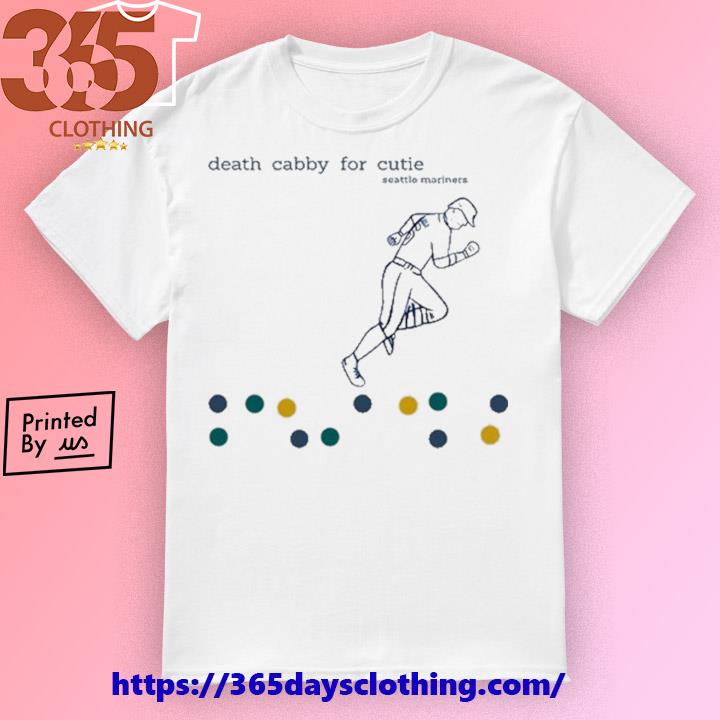 Death cabby for cutie day Seattle mariners shirt, hoodie, sweater, long  sleeve and tank top