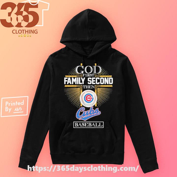 God first family second then Cubs baseball 2023 shirt1, hoodie, longsleeve,  sweatshirt, v-neck tee