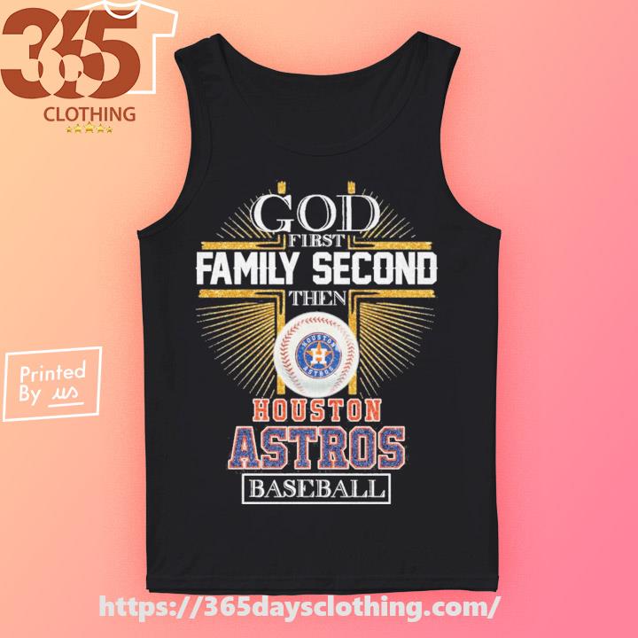 Official god First Family Second Then Houston Astros Baseball T