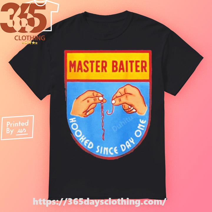 Master Baiter Hooked Since Day One Shirt, hoodie, sweater, long sleeve and  tank top