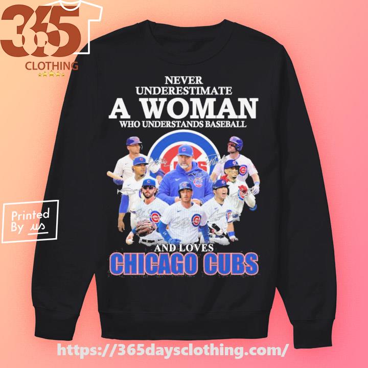 Never Underestimate A Woman Who Understands Baseball And Loves Chicago Cubs  signature shirt, hoodie, sweatshirt, ladies tee and tank top