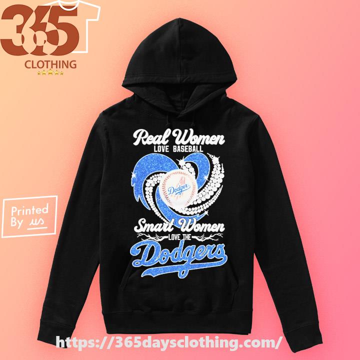 Official real Women Love Baseball Smart The Dodgers Shirt, hoodie, sweater,  long sleeve and tank top