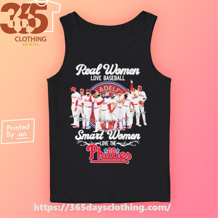 Real Women love Baseball Smart Women love the Philadelphia Phillies 2023  Signatures shirt, hoodie, sweater, long sleeve and tank top