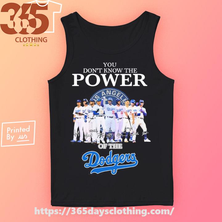 Los Angeles Dodgers You don't know the power of the Dodgers signatures shirt,  hoodie, sweater, long sleeve and tank top