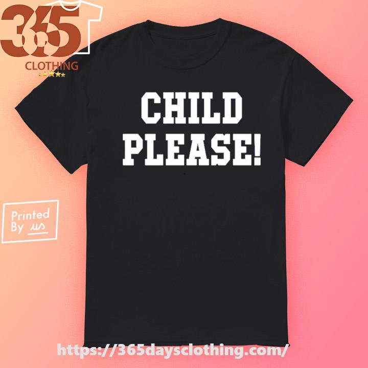 Andrew Whitworth Child Please shirt, hoodie, sweater, long sleeve and tank  top