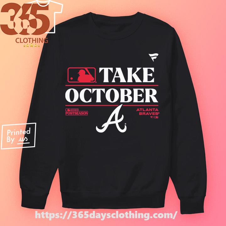 Take October Atlanta Braves 2023 Postseason shirt, hoodie, sweater, long  sleeve and tank top