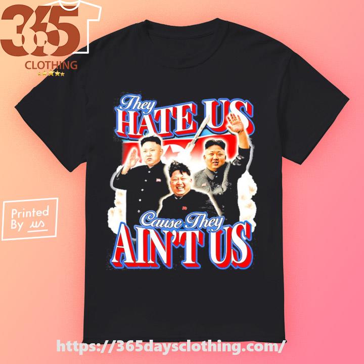 They Hate Us Cuz They Ain't Us Shirt