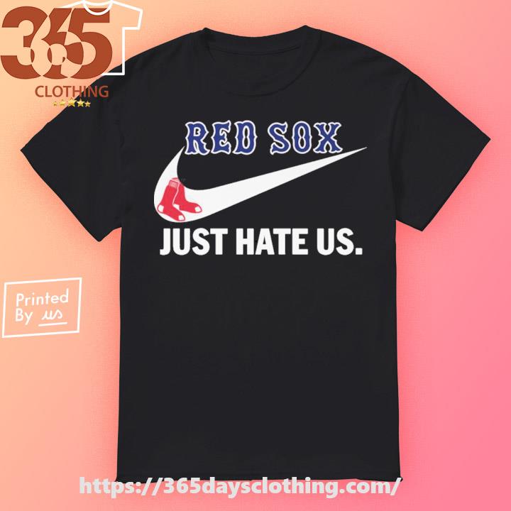 Nike Boston red sox just hate us shirt, hoodie, sweater, long