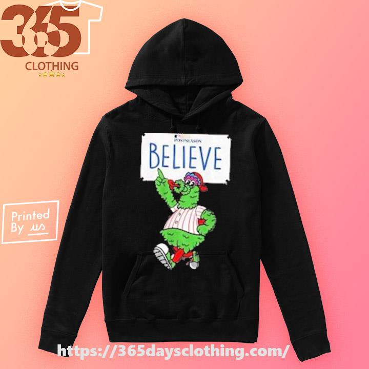 Believe philadelphia phillies shirt, hoodie, sweatshirt for men and women