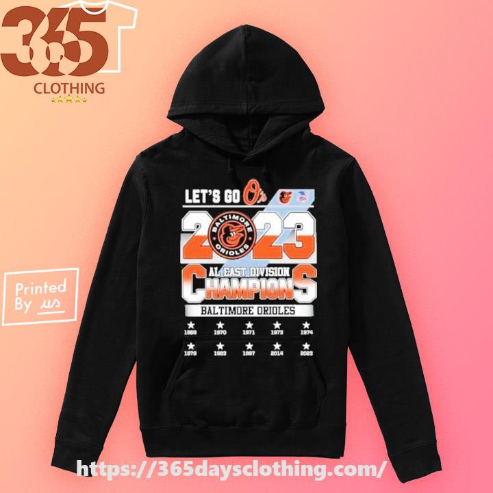 Let's Go O's Baltimore Orioles 2023 AL East Division Champions Shirt,  hoodie, sweater, long sleeve and tank top