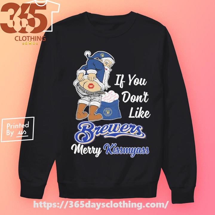 Official if you don't like Brewers merry kissmyass santa christmas