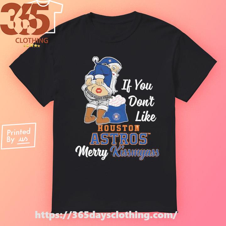 Santa Claus if you don’t like Houston Astros merry kissmyass shirt