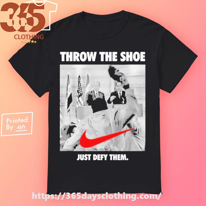 Nike Throw The Shoe Just Defy Them shirt, hoodie, sweater, long