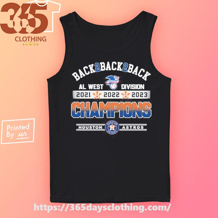Houston Astros Al West Division Back 2 Back 2 Back 2021 2022 2023 Champions  shirt, hoodie, sweater, long sleeve and tank top