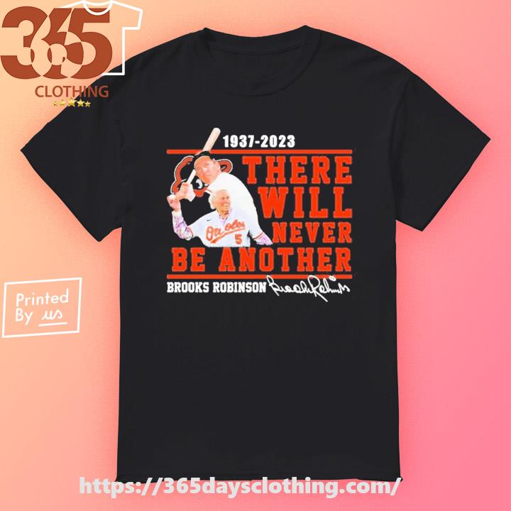 Brooks Robinson 1973-2023 There Will Never Be Another Signature shirt,  hoodie, sweater, long sleeve and tank top