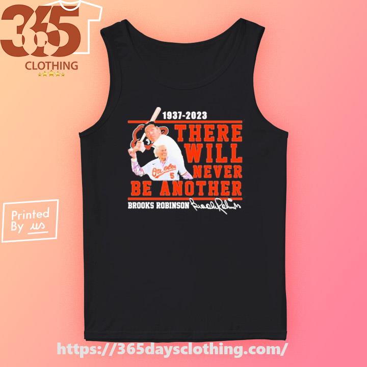 Brooks Robinson 1973-2023 There Will Never Be Another Signature T-Shirt,  hoodie, sweater, long sleeve and tank top