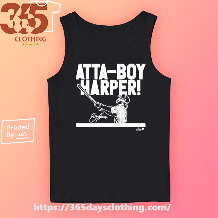 Bryce Harper Atta Boy Harper shirt, hoodie, sweater, long sleeve and tank  top