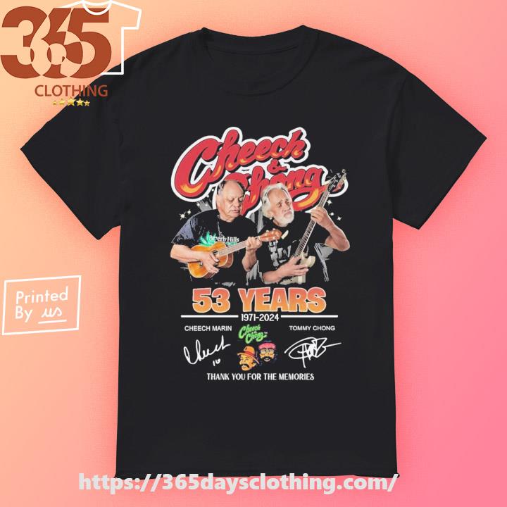 Cheech and Chong 53 years 1971-2024 thank you for the memories signatures shirt