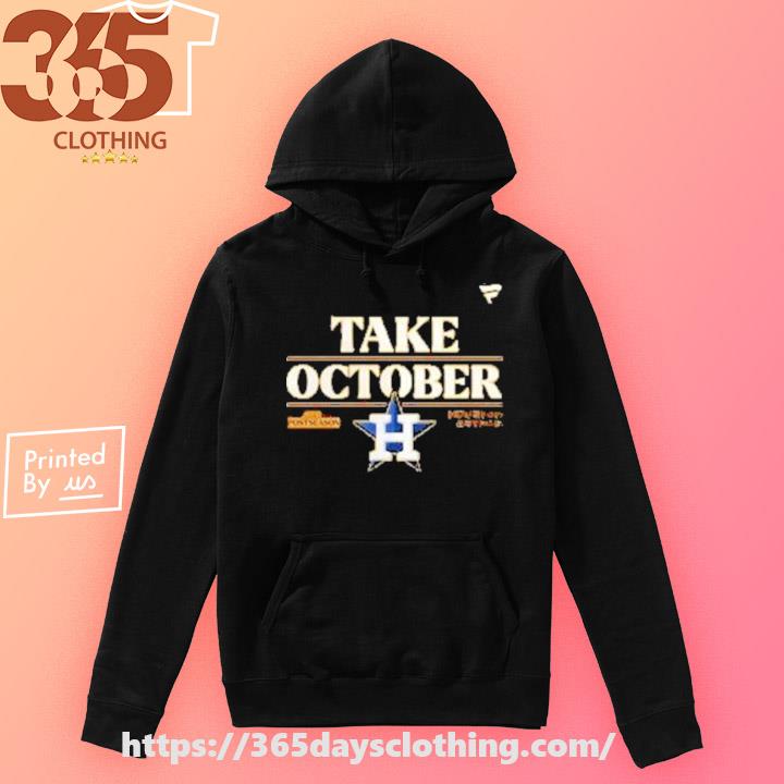Houston Astros Take October 2023 Postseason shirt, hoodie, sweatshirt and  tank top