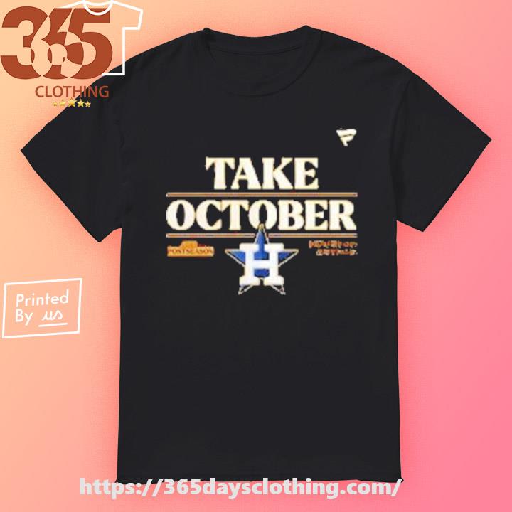 Houston Astros Take October Shirt, Custom prints store