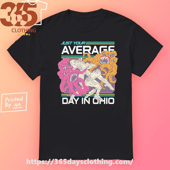 Just Your Average Day In Ohio shirt