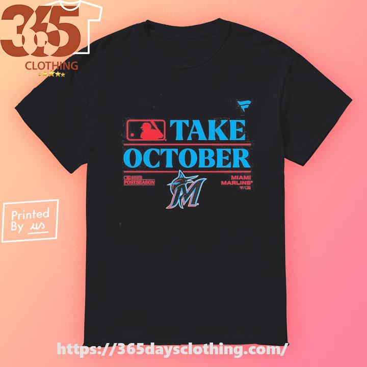 Miami Marlins Take October 2023 Postseason T-Shirt, hoodie, sweater, long  sleeve and tank top