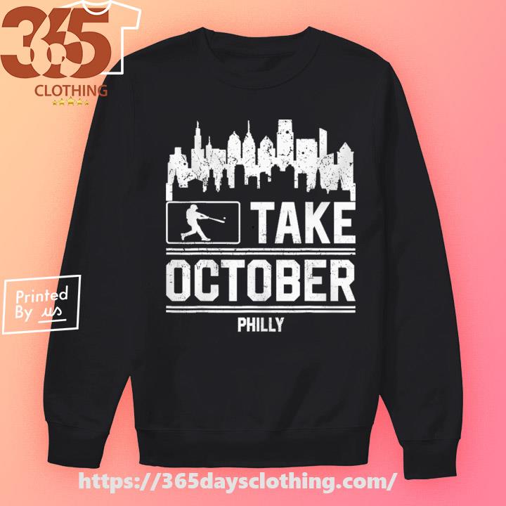 Philadelphia Phillies Baseball Philly Take October Shirt, hoodie, sweater,  long sleeve and tank top