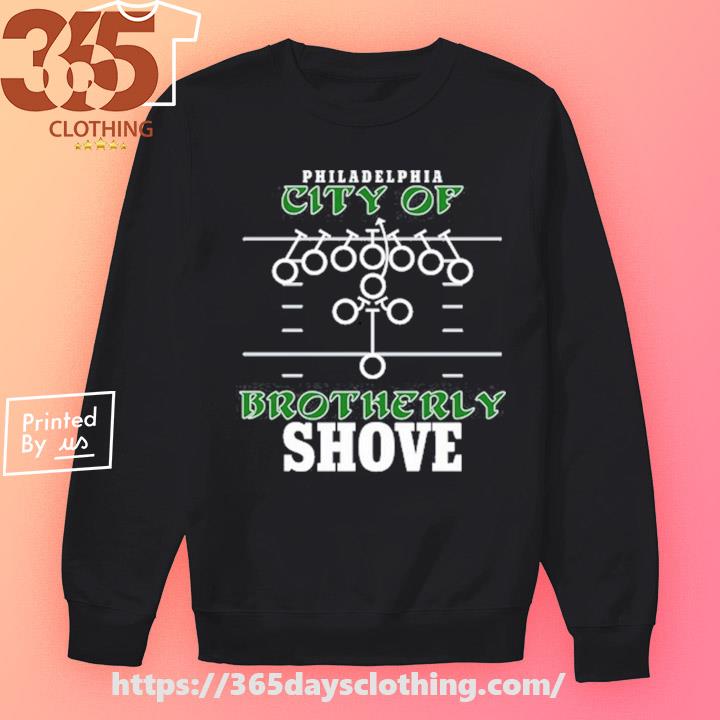 Brotherly Shove Tshirt Sweatshirt Hoodie Mens Womens Philadelphia