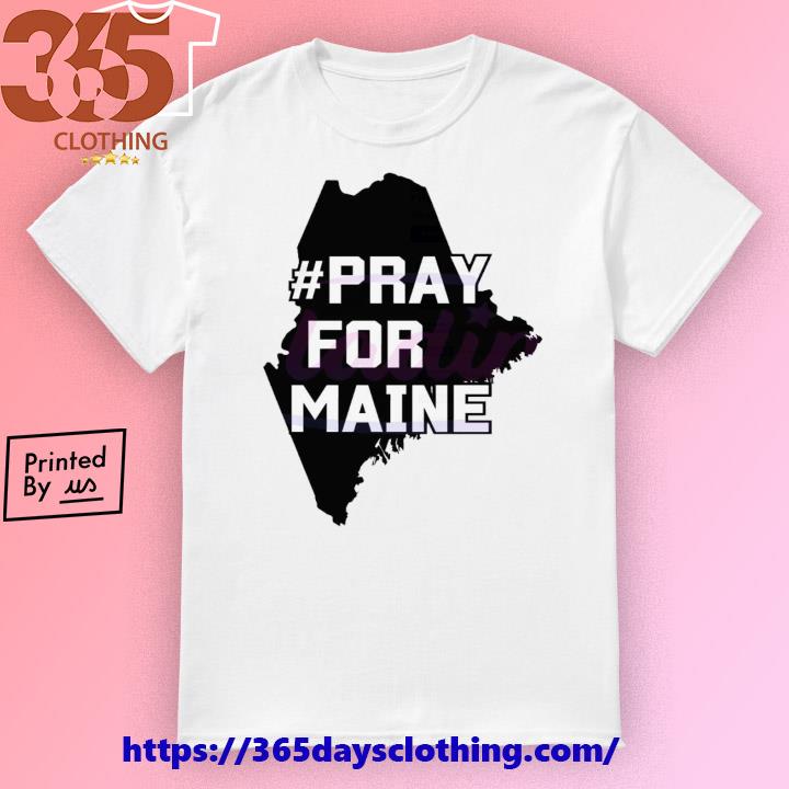 Pray For Maine Lewiston Maine Pray shirt