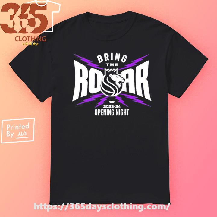 Sacramento Kings Bring The Roar 2023 24 Opening Night shirt