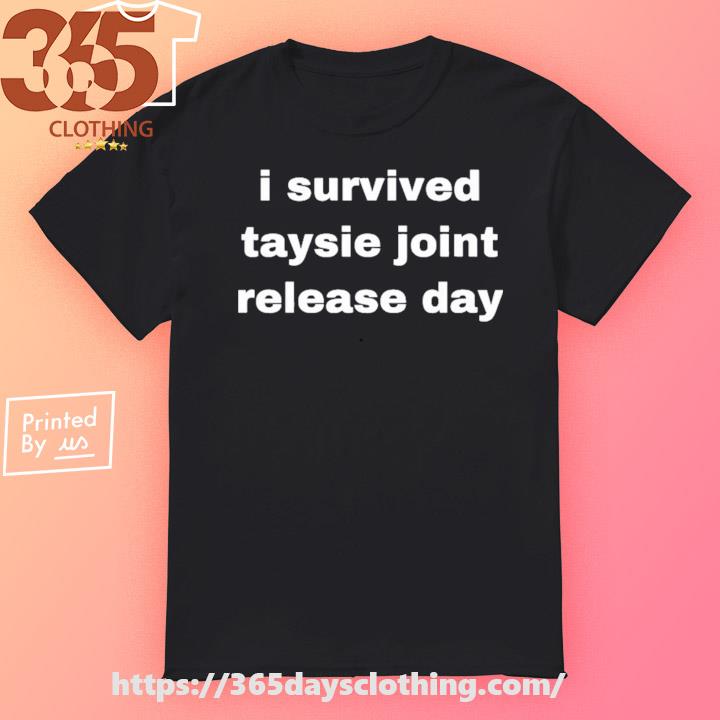 Steph I Survived Taysie Joint Release Day shirt