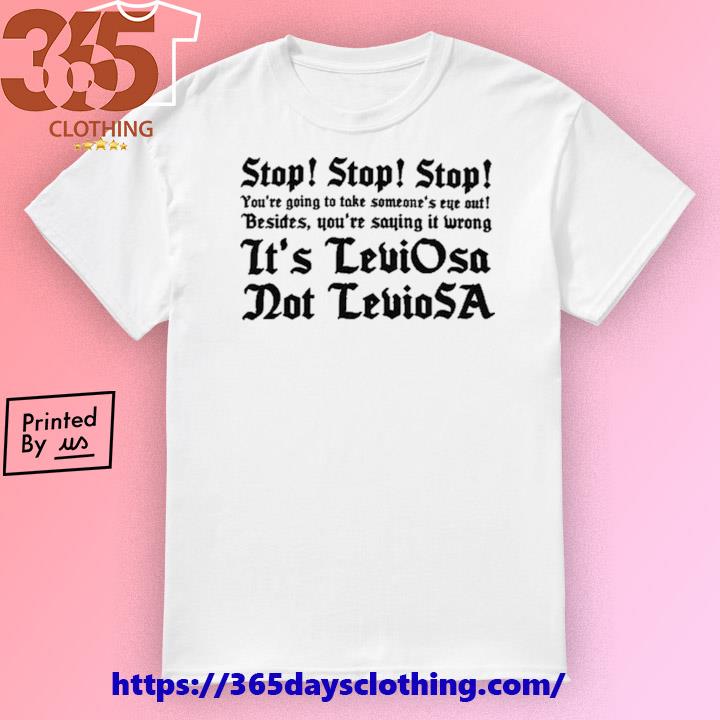 Stop Stop Stop You're Going To Take Some One's Eye Out , Besides You're Saying It Wrong shirt