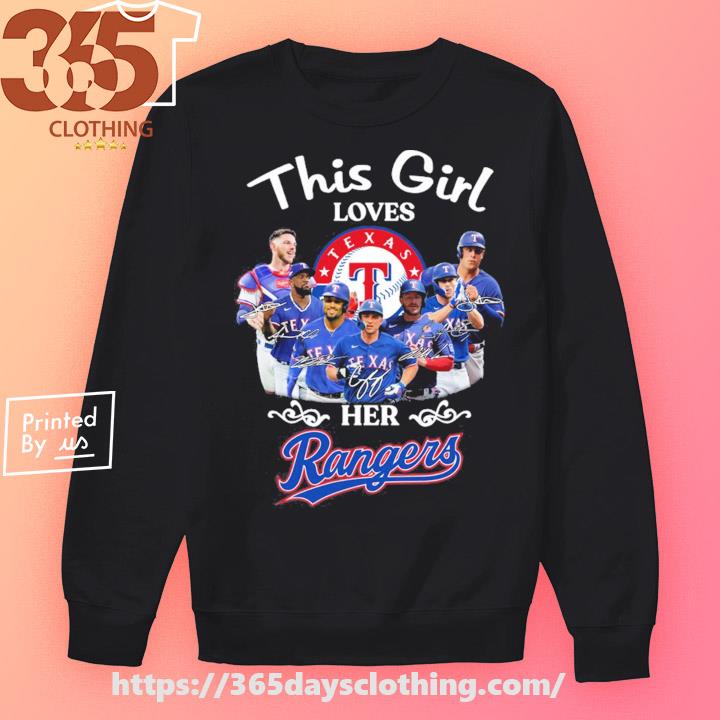 This girl loves her Texas rangers Shirt, hoodie, sweater, long