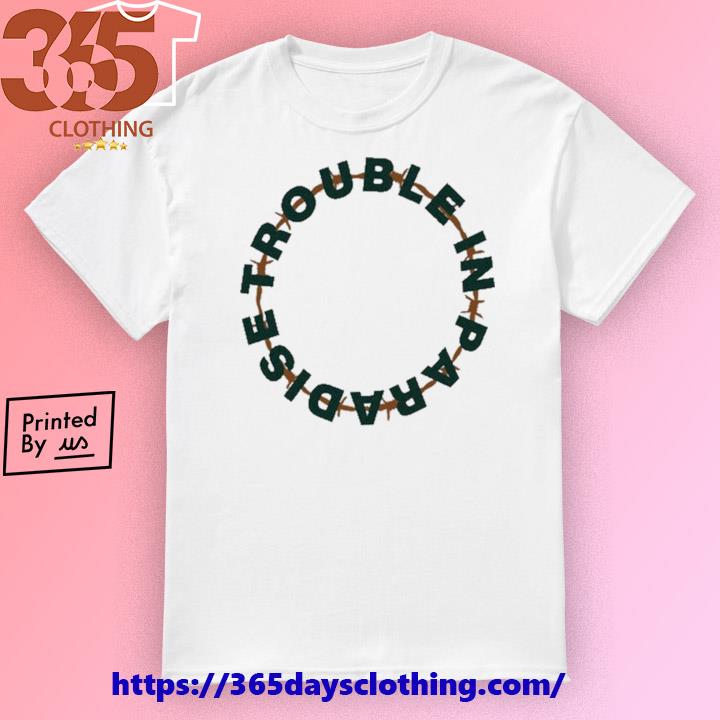 Trouble in paradise 2023 shirt