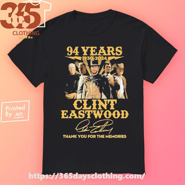94 Years 1930 – 2024 Clint Eastwood Thank You For The Memories Signatures T-shirt