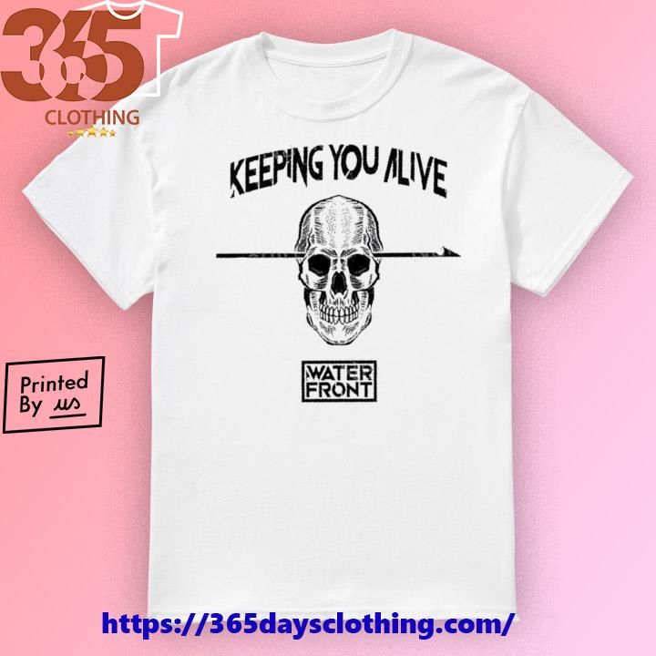 Affiant Keeping You Alive Skull Water Front T-shirt