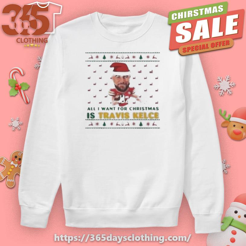 All I Want For Christmas Is Travis Kelce Shirt