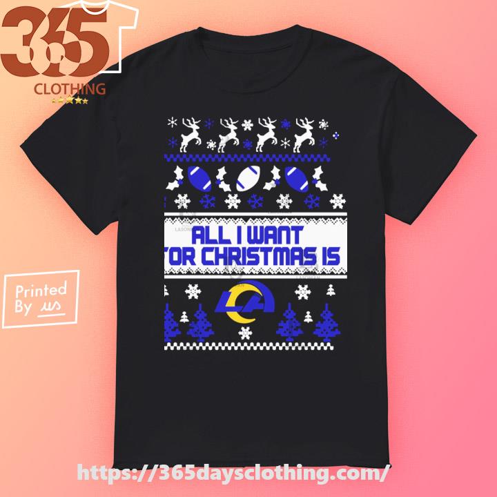 All I want for is Los Angeles Rams 2023 Ugly Christmas shirt