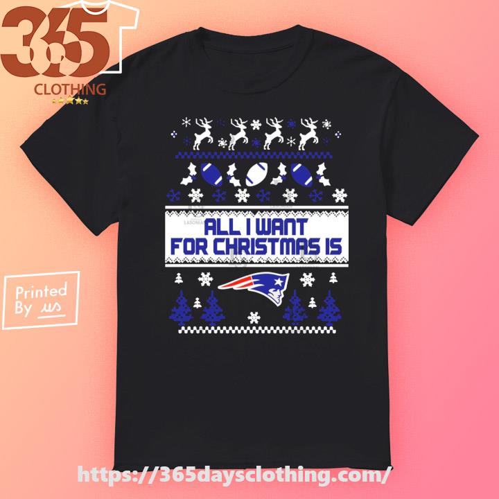 All I want for is New England Patriots 2023 Ugly Christmas shirt